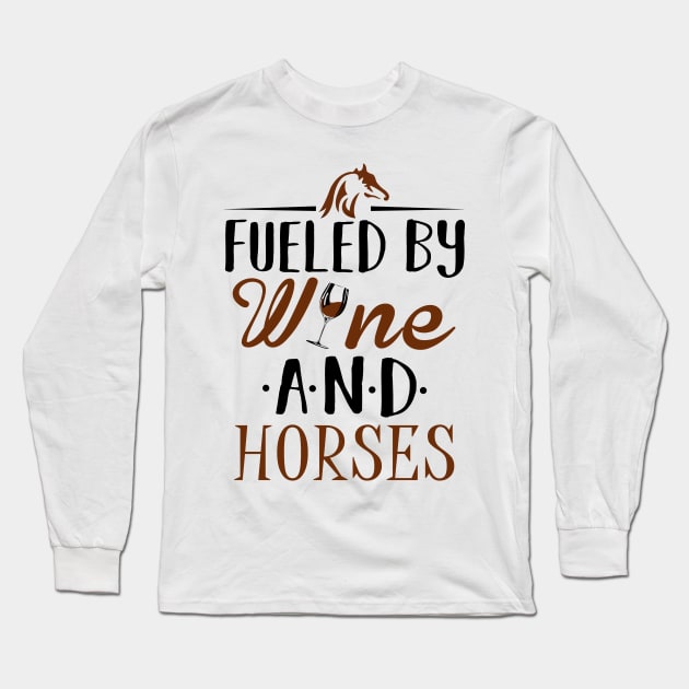 Fueled by Wine and Horses Long Sleeve T-Shirt by KsuAnn